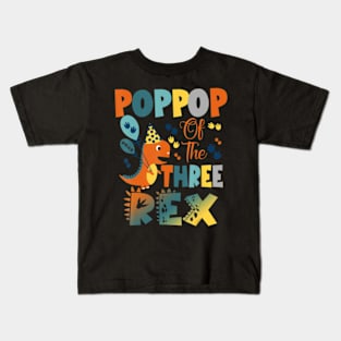 Poppop Of The Three Rex Birthday Dinosaur Kids T-Shirt